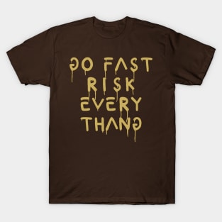 go fast risk everything bronze T-Shirt